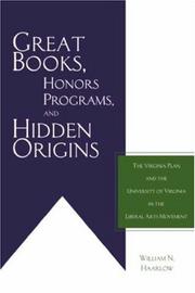 Cover of: Great books, honors programs, and hidden origins: the Virginia Plan and the University of Virginia in the liberal arts movement