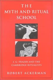 Cover of: The myth and ritual school: J.G. Frazer and the Cambridge ritualists