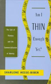 Cover of: Am I  thin enough yet?: the cult of thinness and the commercialization of identity