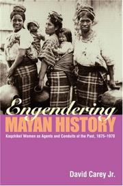 Cover of: Engendering Mayan History: Kaqchikel Women as Agents and Conduits of the Past, 1875-1970