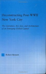 Cover of: Deconstructing post-WWII New York City: the literature, art, jazz, and architecture of an emerging global capital