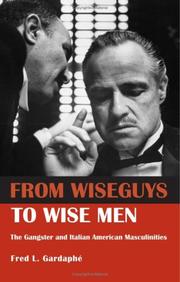 Cover of: From Wiseguys to Wise Men: The Gangster and Italian American Masculinities