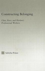 Cover of: Constructing Belonging: Class, Race, and Harlem's Professional Workers