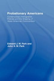 Cover of: Probationary Americans: contemporary immigration policies and the shaping of Asian American communities