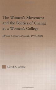Cover of: The Women's Movement and the Politics of Change at a Women's College: Jill Ker Conway at Smith, 1975-1985 (Routledgefalmer Studies in Higher Education)