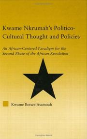 Kwame Nkrumah's politico-cultural thought and policies by Kwame Botwe-Asamoah