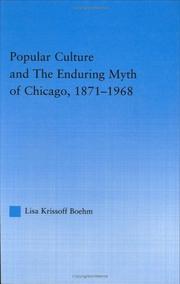 Cover of: Popular culture and the enduring myth of Chicago, 1871-1968 by Lisa Krissoff Boehm