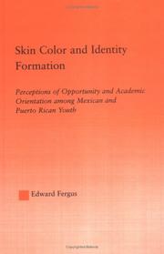 Cover of: Skin Color and Identity Formation: Perceptions of Opportunity and Academic Orientation Among Mexican and Puerto Rican Youth (Latino Communities: Emerging ... Social, Cultural and Legal Issues) by Edward Fergus