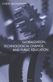 Cover of: Globalization, Technological Change, and Public Education (Social Theory, Education and Cultural Change) by Torin Monahan