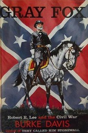 Cover of: Gray Fox: Robert E. Lee and the Civil War. by Burke Davis