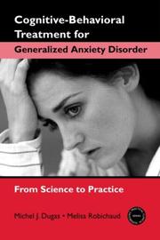 Cover of: Cognitive-Behavioral Treatment for Generalized Anxiety Disorder by Michel J. Dugas, Melisa Robichaud