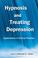 Cover of: Hypnosis and Treating Depression