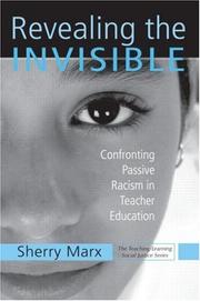 Cover of: Revealing the Invisible: Confronting Passive Racism in Teacher Education (Teaching/Learning Social Justice.)