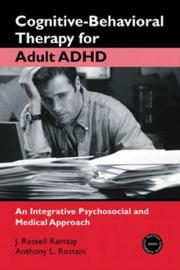 Cover of: Cognitive Behavioral Therapy for Adult ADHD: An Integrative Psychosocial and Medical Approach (Practical Clinical Guidebooks)
