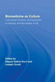 Cover of: Biomedicine as Culture: Instrumental Practices, Technoscientific Knowledge, and New Modes of Life (Routledge Studies in Science, Technology and Society)