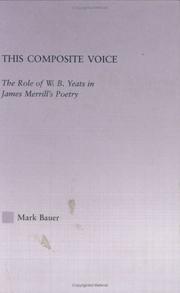 Cover of: This composite voice: the role of W.B. Yeats in James Merrill's poetry