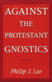 Against the Protestant Gnostics by Philip J. Lee