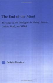 Cover of: The end of the mind: the edge of the intelligible in Hardy, Stevens, Larkin, Plath, and Glück