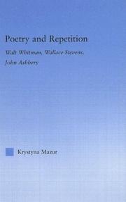 Cover of: Poetry and repetition: Walt Whitman, Wallace Stevens, John Ashbery