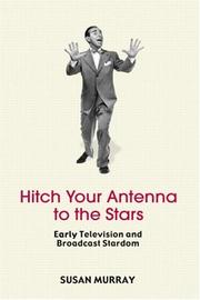 Cover of: Hitch your antenna to the stars!: early television and broadcast stardom