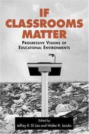 Cover of: If classrooms matter: progressive visions of educational environments