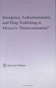 Cover of: Insurgency, Authoritarianism, and Drug Trafficking in Mexico's Democratization (Latin American Studies: Social Sciences & Law)