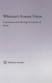 Cover of: Whitman's ecstatic union: conversion and ideology in Leaves of grass