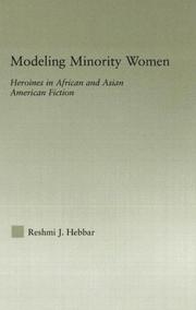 Cover of: Modeling minority women: heroines in African and Asian American fiction
