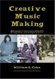 Creative Music Making by William L. Cahn