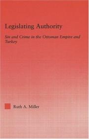 Cover of: Legislating Authority: Sin and Crime in the Ottoman Empire and Turkey (Middle East Studies: History, Politics & Law)