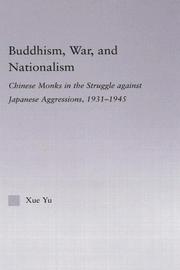 Cover of: Buddhism, war, and nationalism: Chinese monks in the struggle against Japanese aggressions, 1931-1945