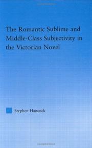 Cover of: The romantic sublime and middle-class subjectivity in the Victorian novel by Stephen Hancock