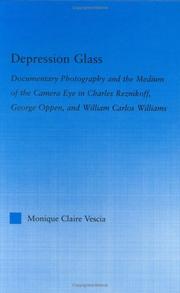 Cover of: Depression glass: documentary photography and the medium of the camera-eye in Charles Reznikoff, George Oppen, and William Carlos Williams