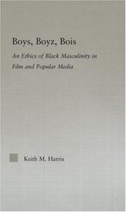 Cover of: Boys, boyz, bois: an ethics of Black masculinity in film and popular media