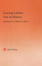 Cover of: Leaving Latinos Out of History: Teaching U.S. History in Texas (Latino Communities: Emerging Voices--Political, Social, Cultural and Legal Issues)