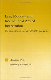 Cover of: Law, morality, and international armed intervention: the United Nations and ECOWAS in Liberia