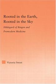 Cover of: Rooted in the Earth, Rooted in the Sky by Victoria Sweet, Victoria Sweet