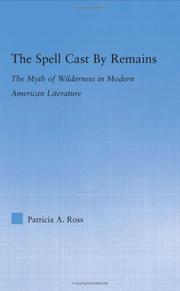Cover of: The Spell Cast By Remains: The Myth of Wilderness in Modern American Literature (Literary Criticism and Cultural Theory)