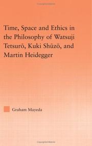 Cover of: Time, Space and Ethics in the Philosophy of Watsuji Tetsuro, Kuki Shuzo, and Martin Heidegger (Studies in Philosophy)