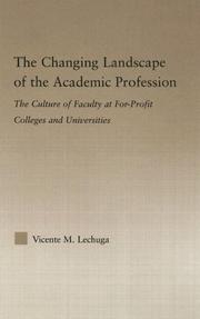 Cover of: The changing landscape of the academic profession: the culture of faculty at for-profit colleges and universities