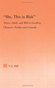 'She this in blak'; Vision, Truth, and Will in Geoffrey Chaucer's Troilus and Criseyde (Studies in Medieval History and Culture) by T. E. [Thomas Edward] Hill