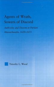 Cover of: Agents of Wrath, Sowers of Discord: Authority and Dissent in Puritan Massachusetts, 1630-1655 (Studies in American Popular History and Culture)