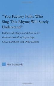 Cover of: 'You Factory Folks Who Sing This Rhyme Will Surely Understand' : Culture, Idealogy, and Action in the Gastonia Novels of Myra Page, Grace Lumpkin, and ... (Literary Criticism and Cultural Theory)