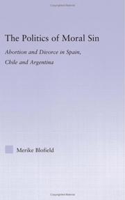 Cover of: The politics of moral sin: abortion and divorce in Spain, Chile and Argentina