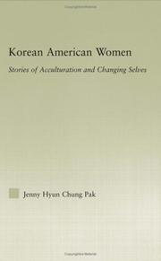 Korean American Women:  Stories of Acculturation and Changing Selves (Studies in Asian Americans : Reconceptualizing Culture, History, Politics) by Jenny Hyun Pak