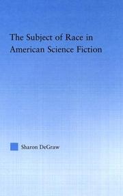 Cover of: The Subject of Race in American Science Fiction (Literary Criticism and Cultural Theory) by Sharon DeGraw