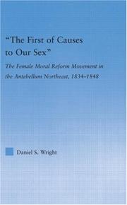 Cover of: 'The First of Causes to Our Sex': The Female Moral Reform Movement in the Antebellum Northeast, 1834-1848 (Studies in American Popular History and Culture)