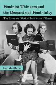 Cover of: Feminist thinkers and the demands of femininity: the lives and work of intellectual women