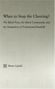 Cover of: When to Stop the Cheering?: The Black Press, the Black Community, and the Integration of Professional Baseball (Studies in African American History and Culture)