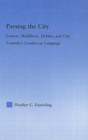 Cover of: Parsing the City: Jonson, Middleton, Dekker, and City Comedy's London as Language (Literary Criticism and Cultural Theory)